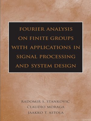 cover image of Fourier Analysis on Finite Groups with Applications in Signal Processing and System Design